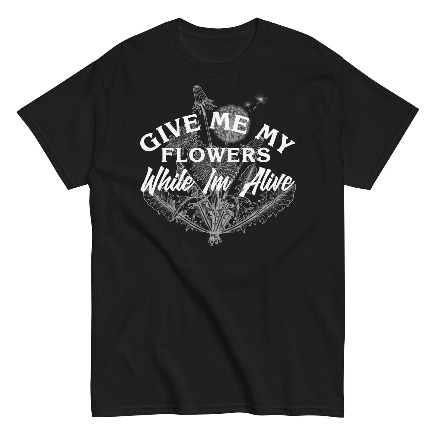 Give Me My Flowers Men's classic tee