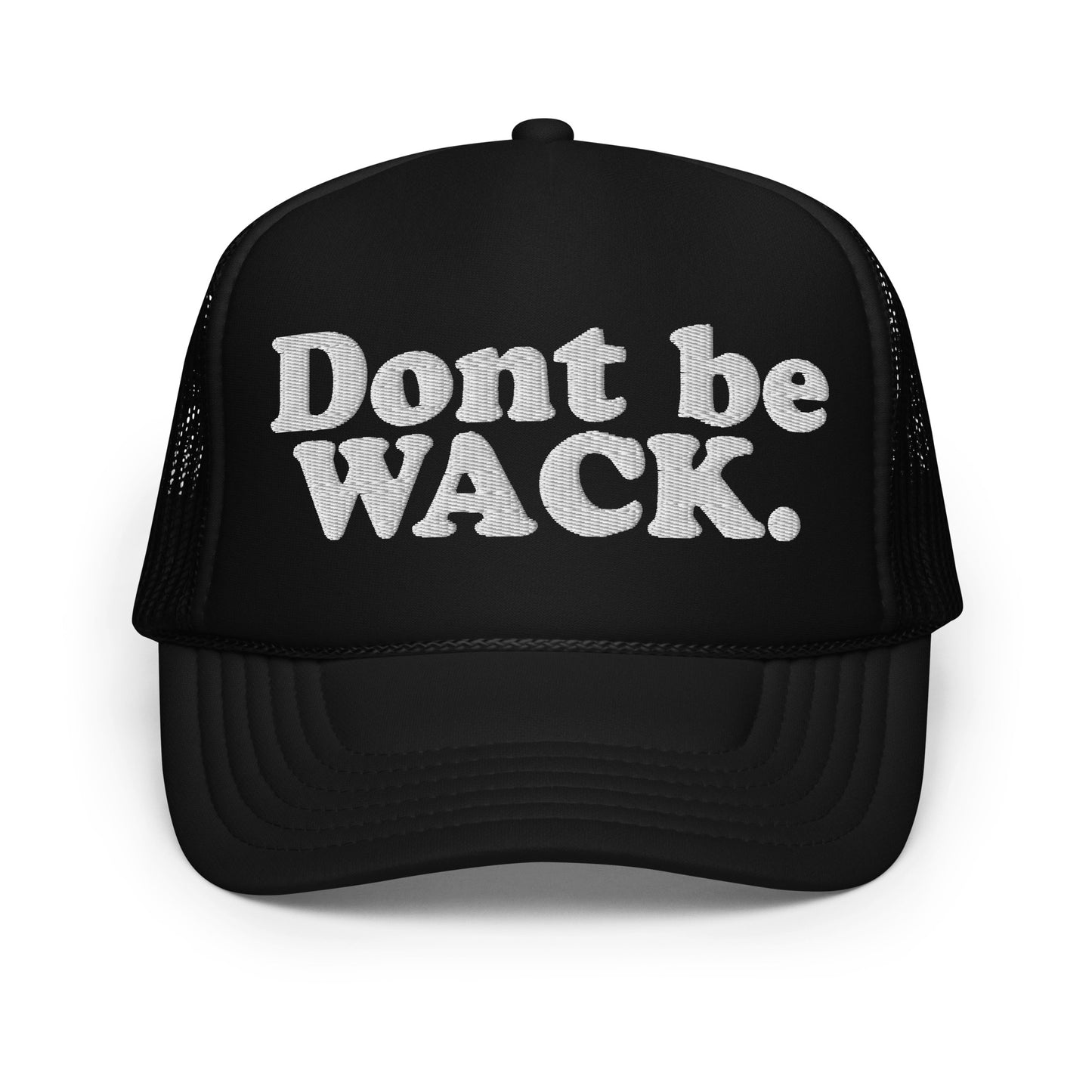 Dont Be Wack Foam trucker hat