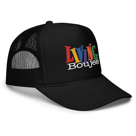 Living Boujee Foam trucker hat