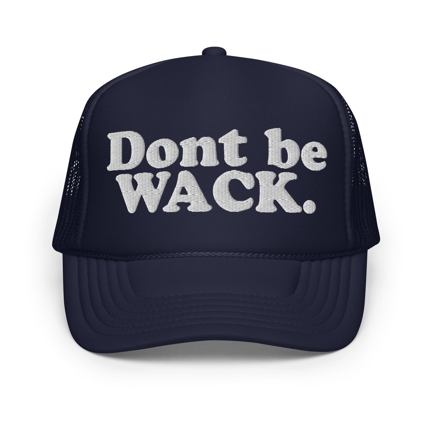Dont Be Wack Foam trucker hat
