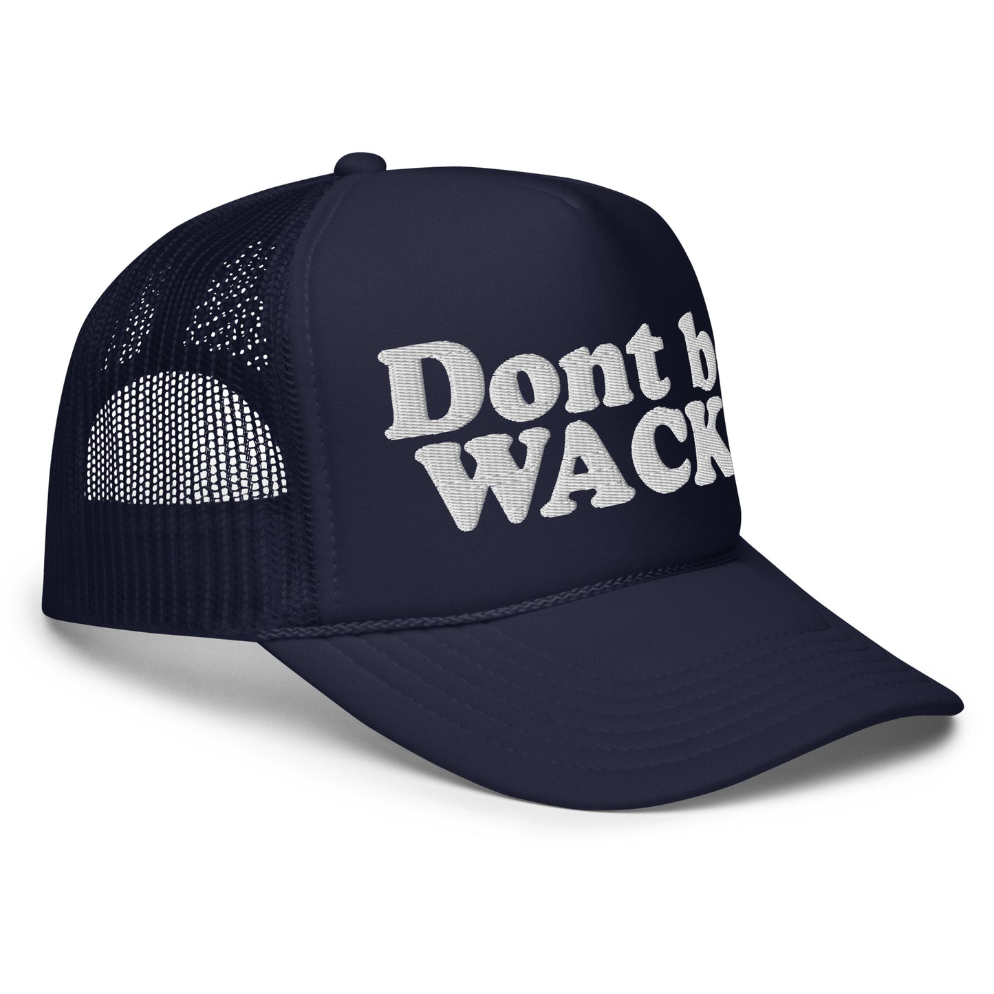 Dont Be Wack Foam trucker hat