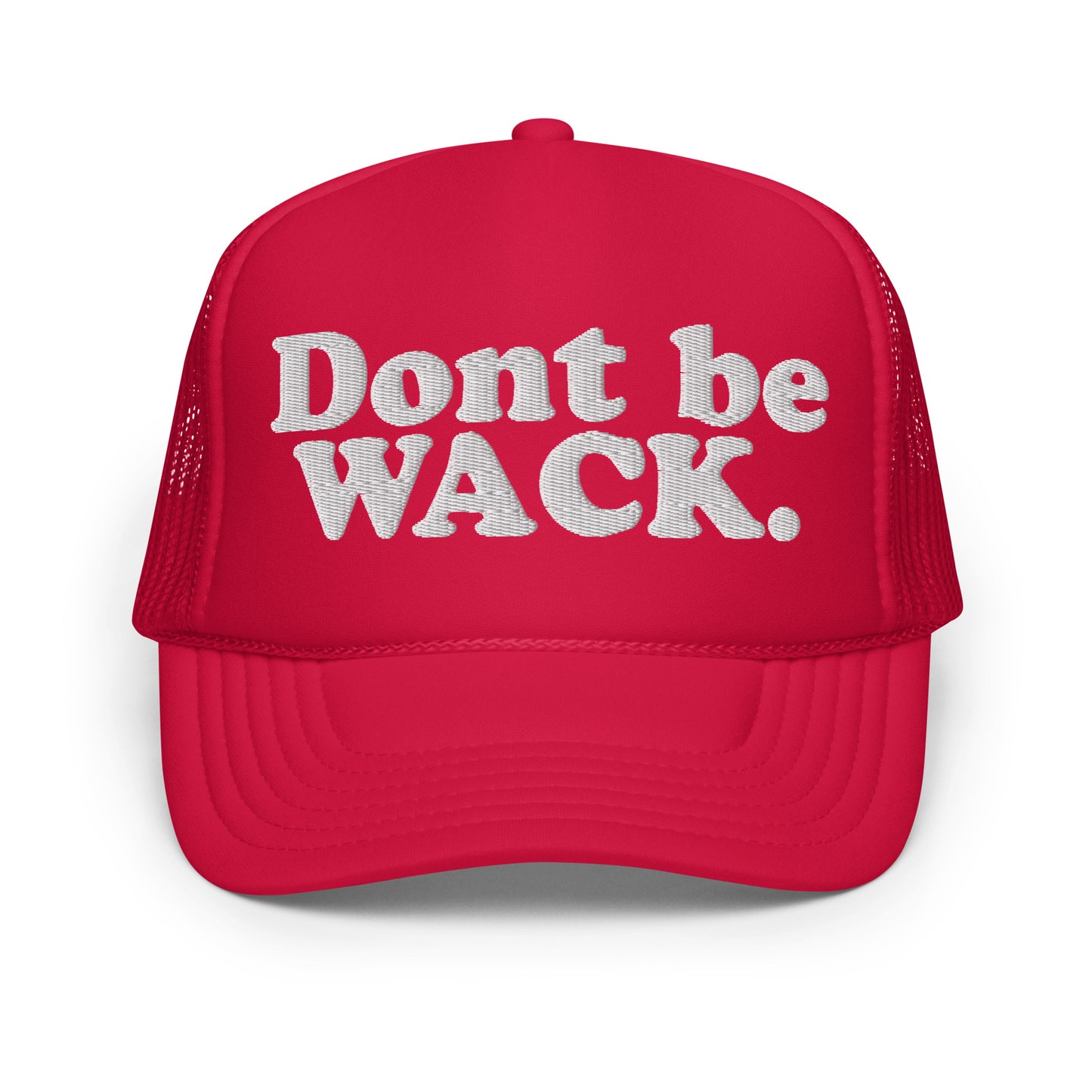 Dont Be Wack Foam trucker hat