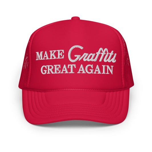Make Graffiti Great Again Foam trucker hat