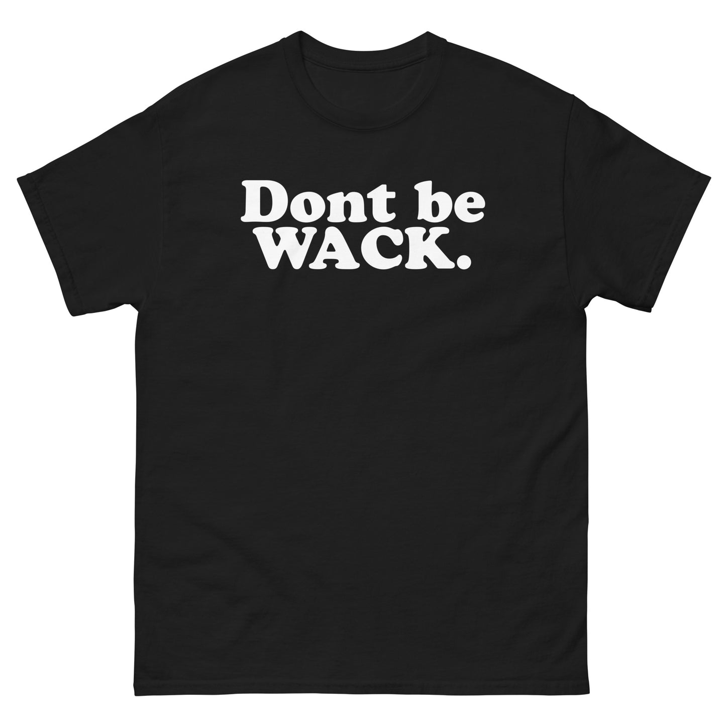 DONT BE WACK Men's classic tee