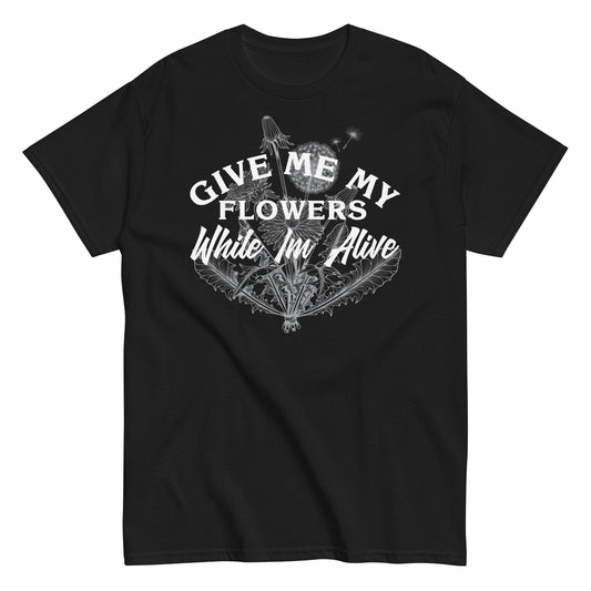 Give Me My Flowers Men's classic tee