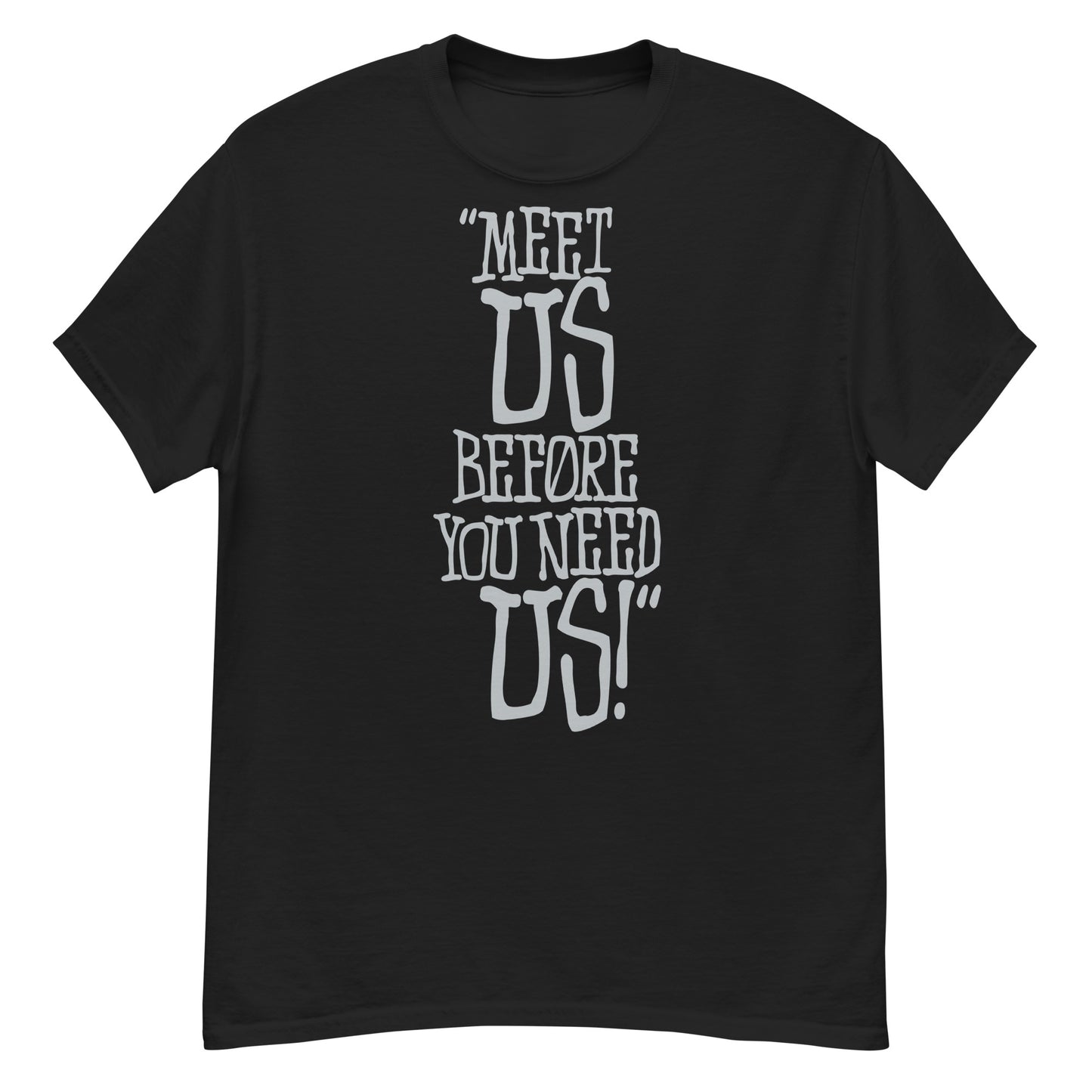 MEET US B4 U NEED US Men's classic tee
