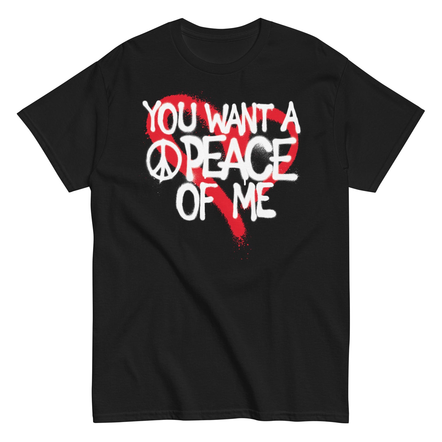 You Want A PEACE Of ME Men's classic tee
