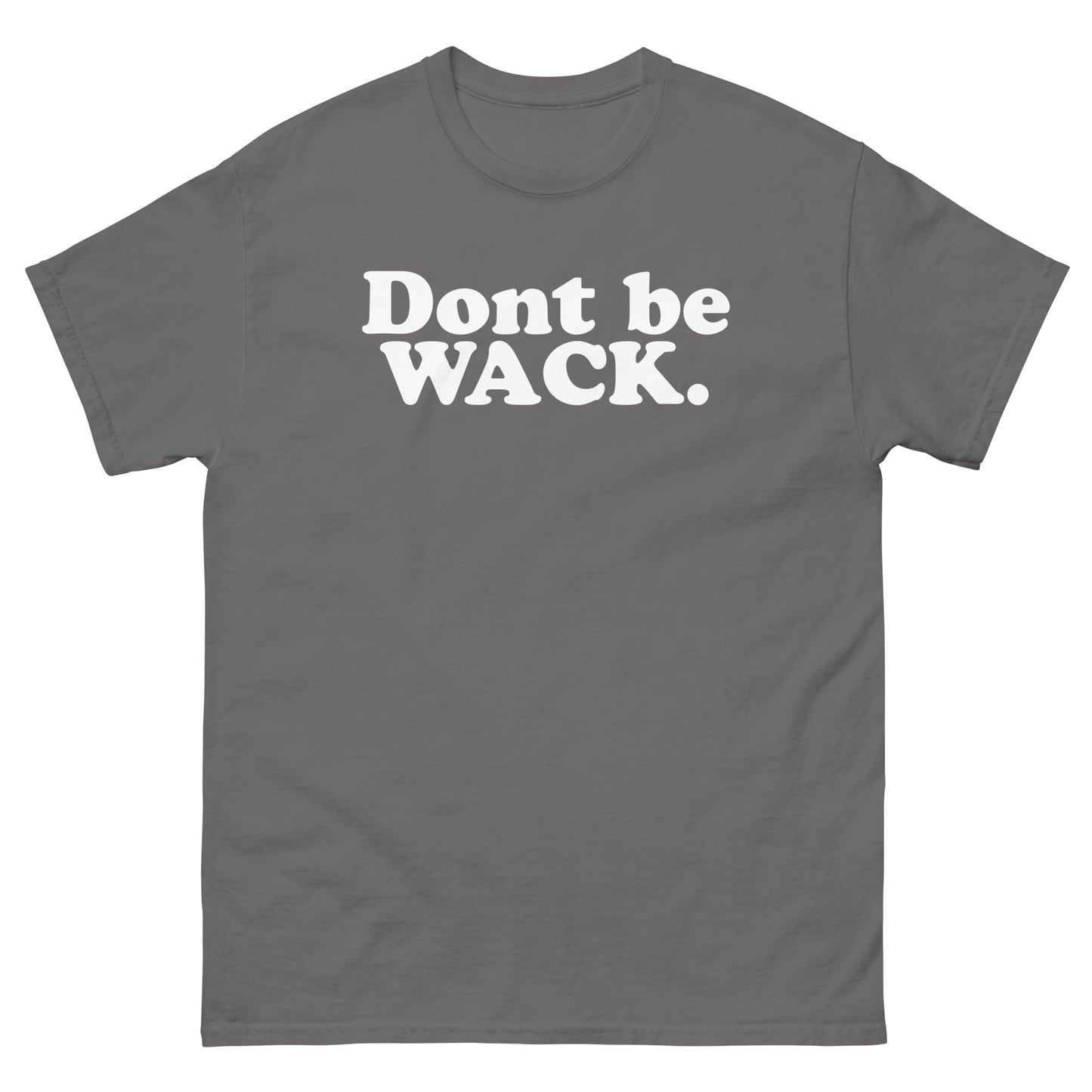 DONT BE WACK Men's classic tee