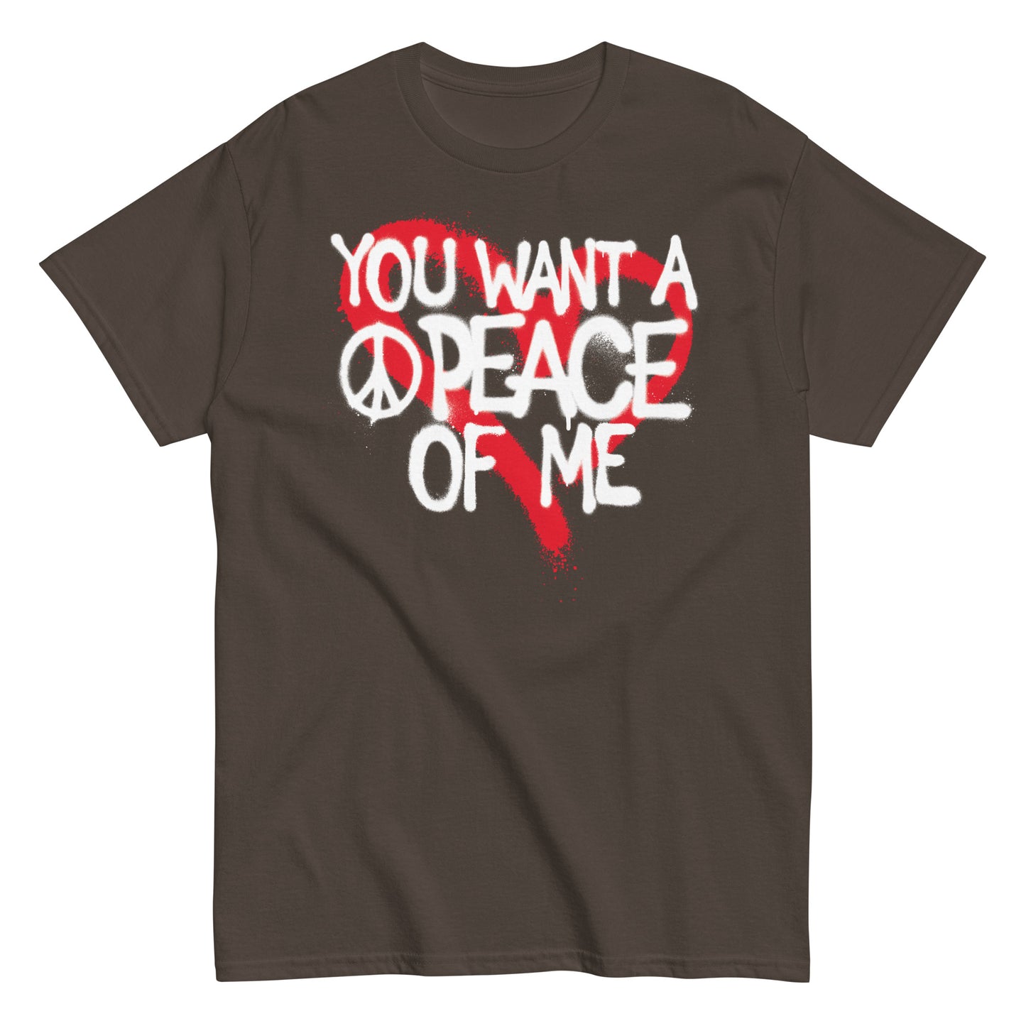 You Want A PEACE Of ME Men's classic tee