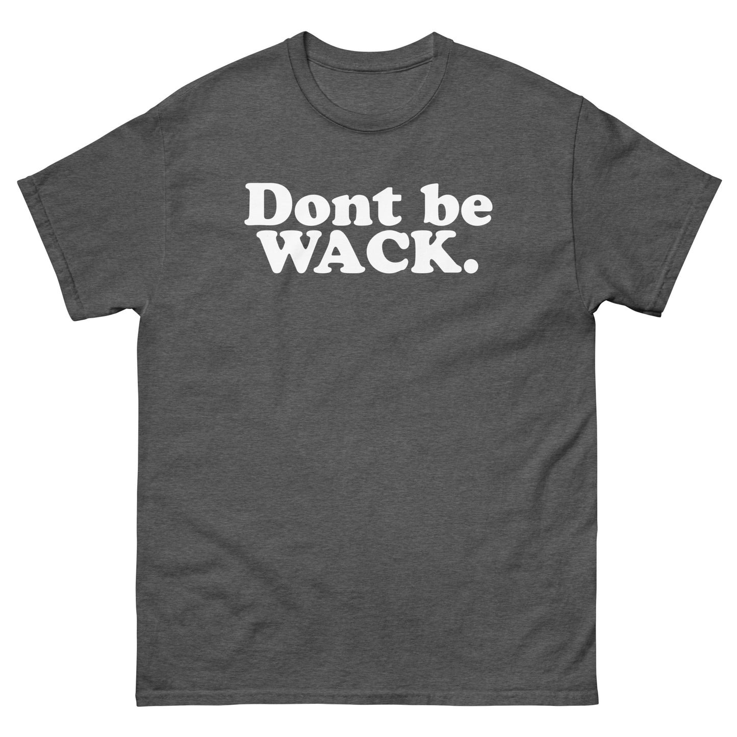 DONT BE WACK Men's classic tee