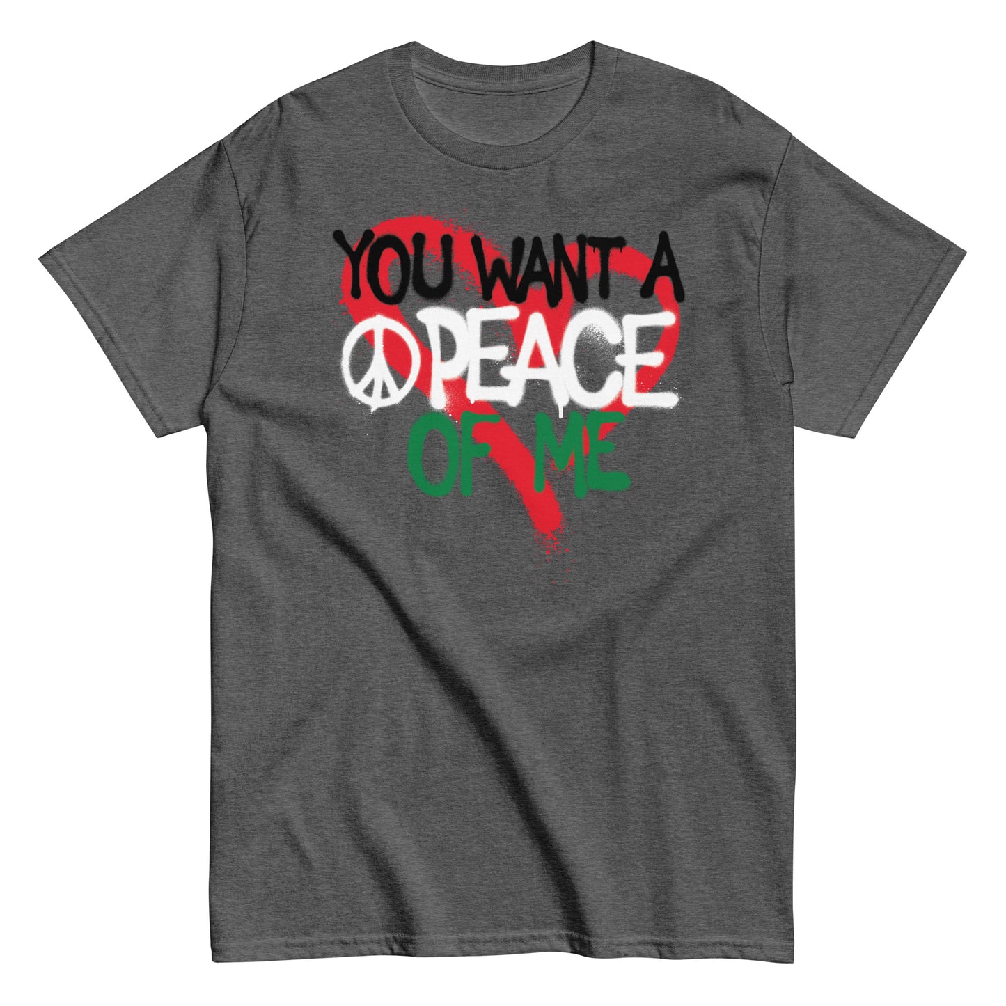 You Want A Peace Of Me Pal Men's classic tee