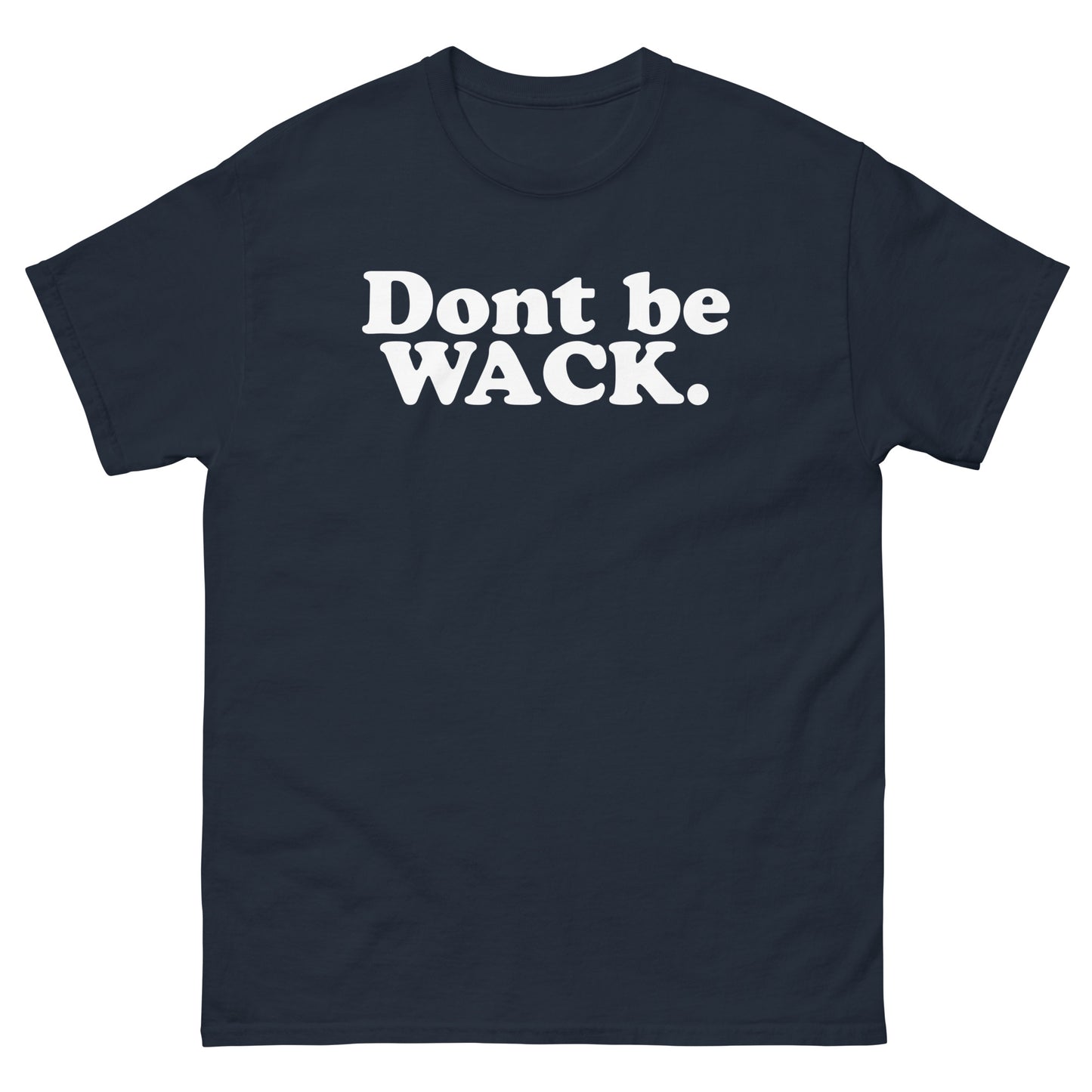 DONT BE WACK Men's classic tee