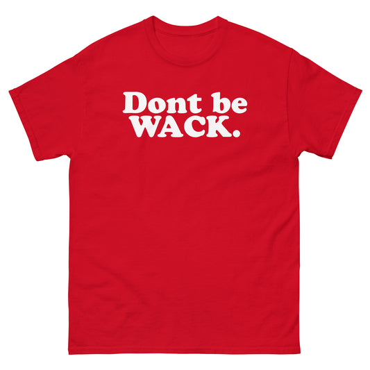 DONT BE WACK Men's classic tee
