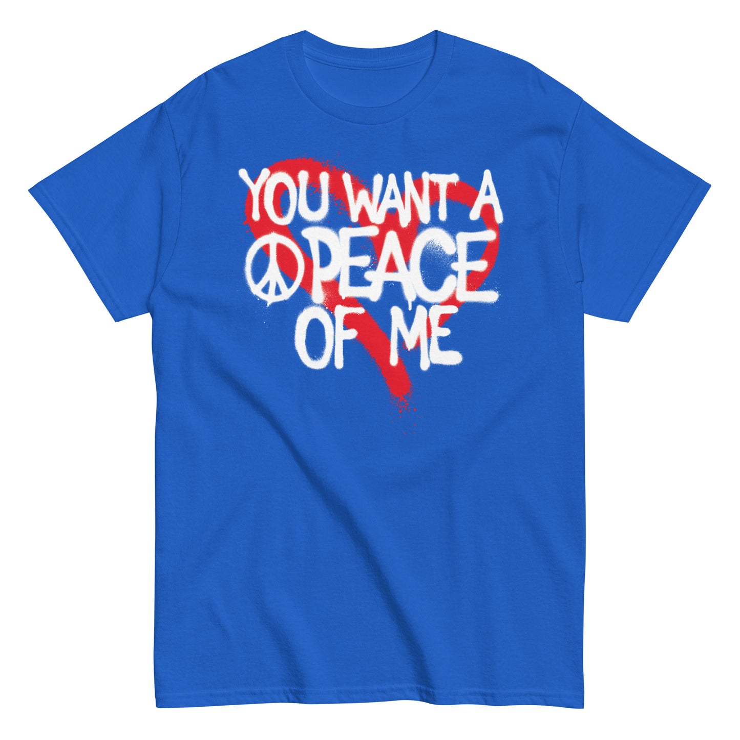 You Want A PEACE Of ME Men's classic tee