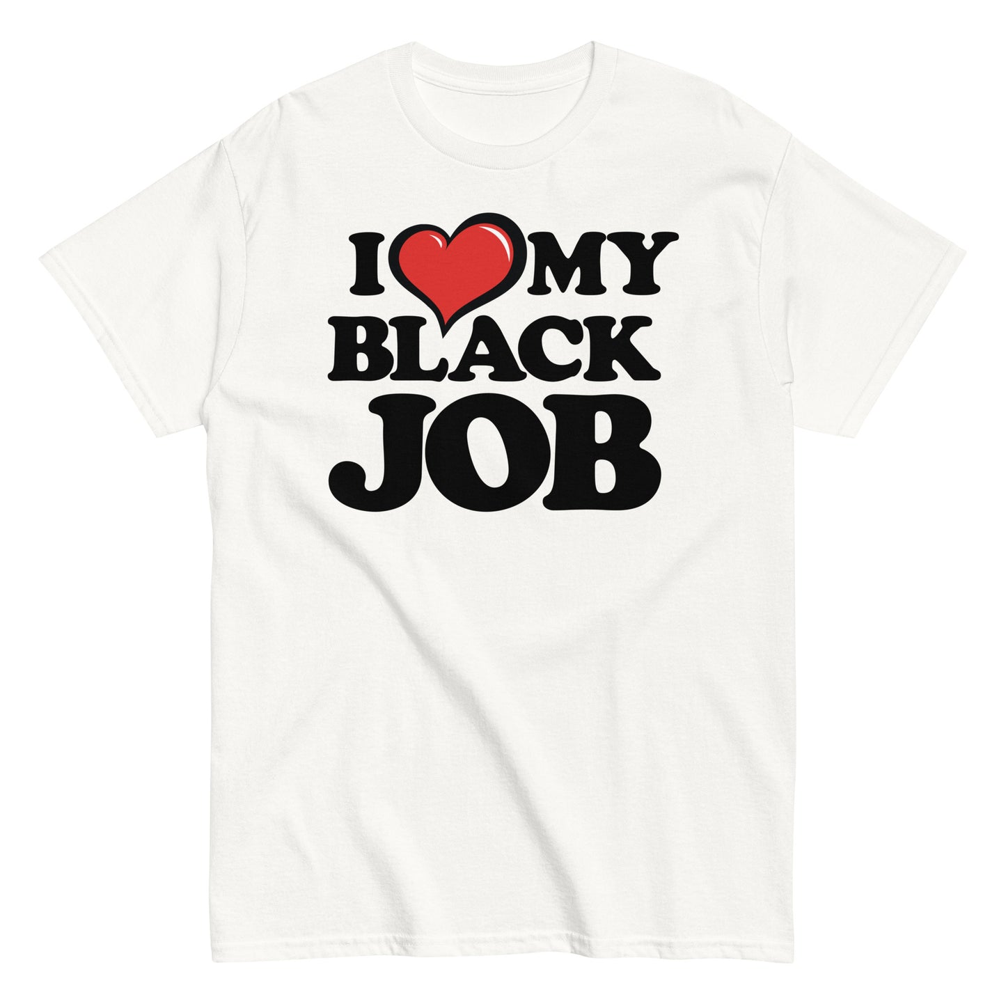 I LOVE MY BLACK JOB Unisex classic tee
