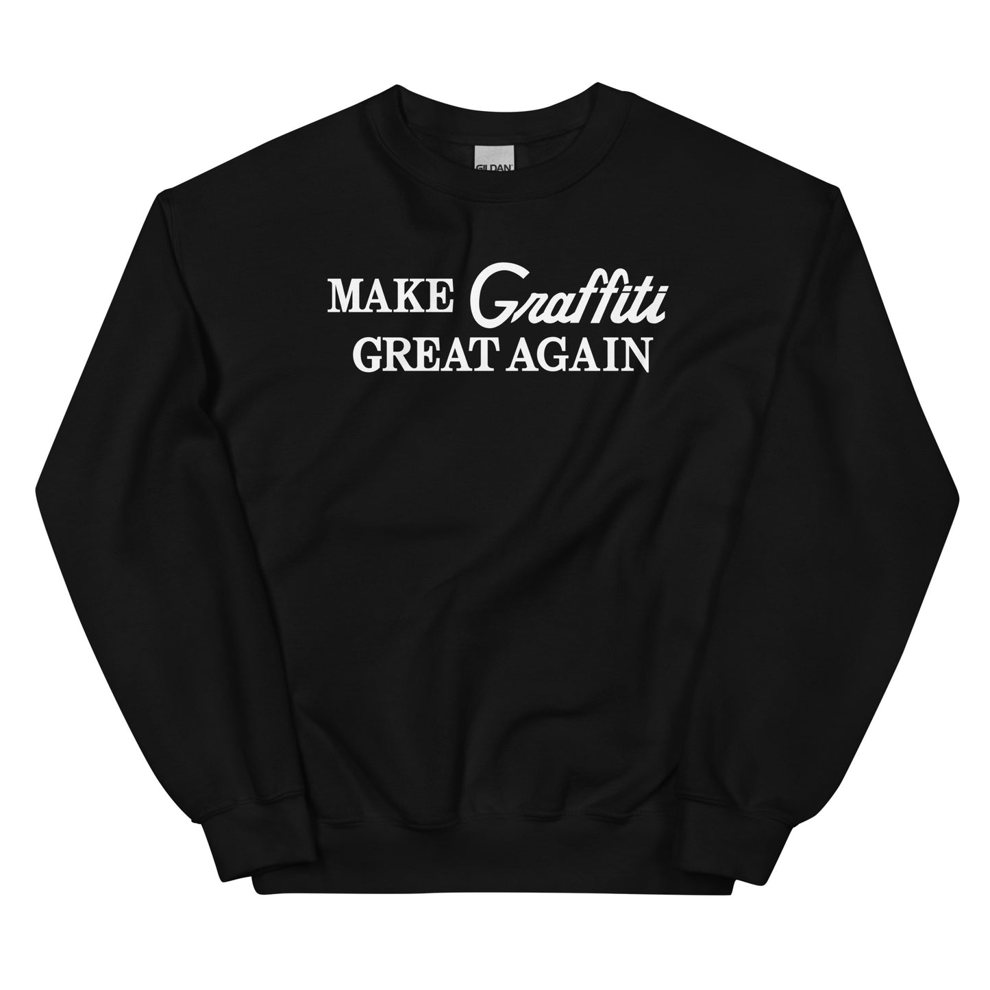 Make Graffiti Great Again Unisex Sweatshirt