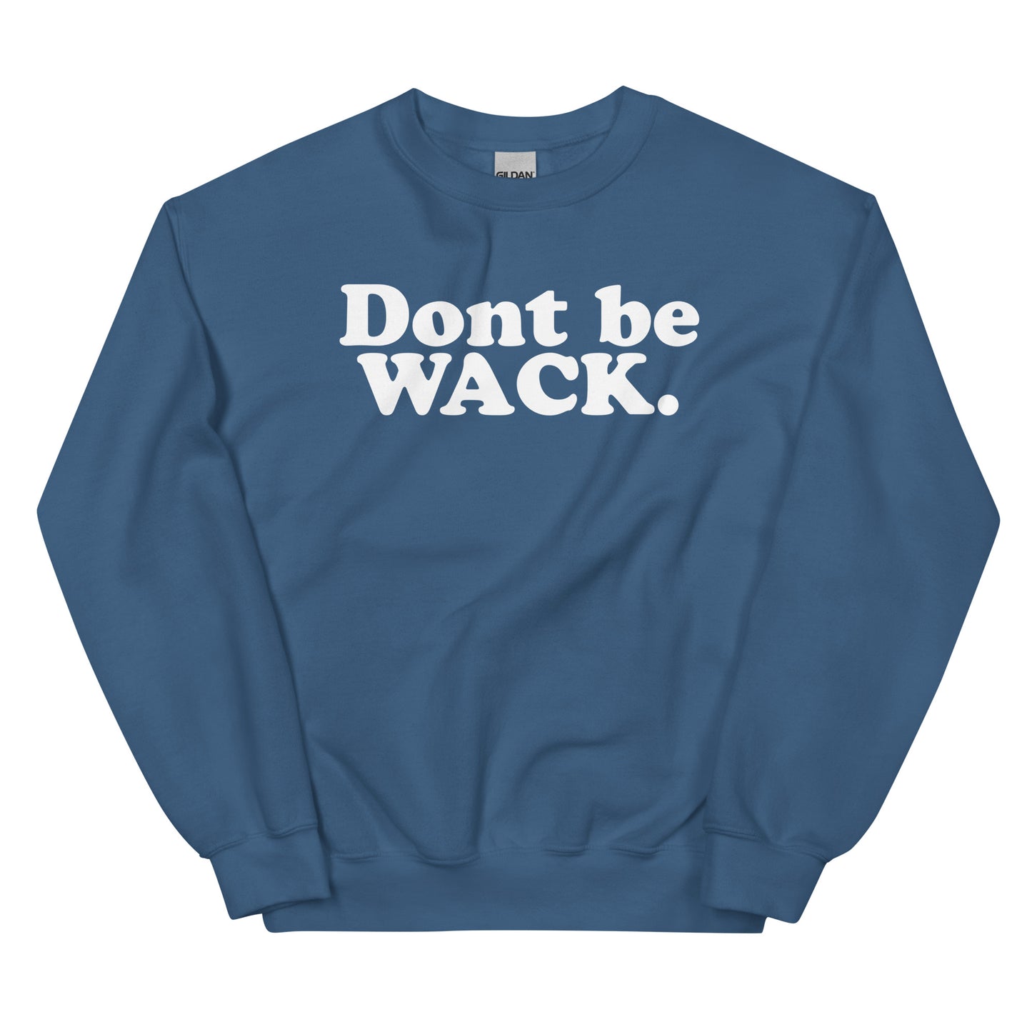 DONT BE WACK Unisex Sweatshirt