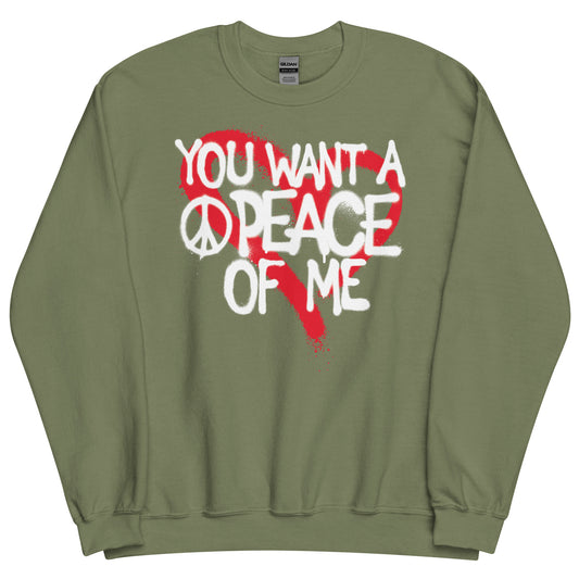 You Want A PEACE Of Me Unisex Sweatshirt