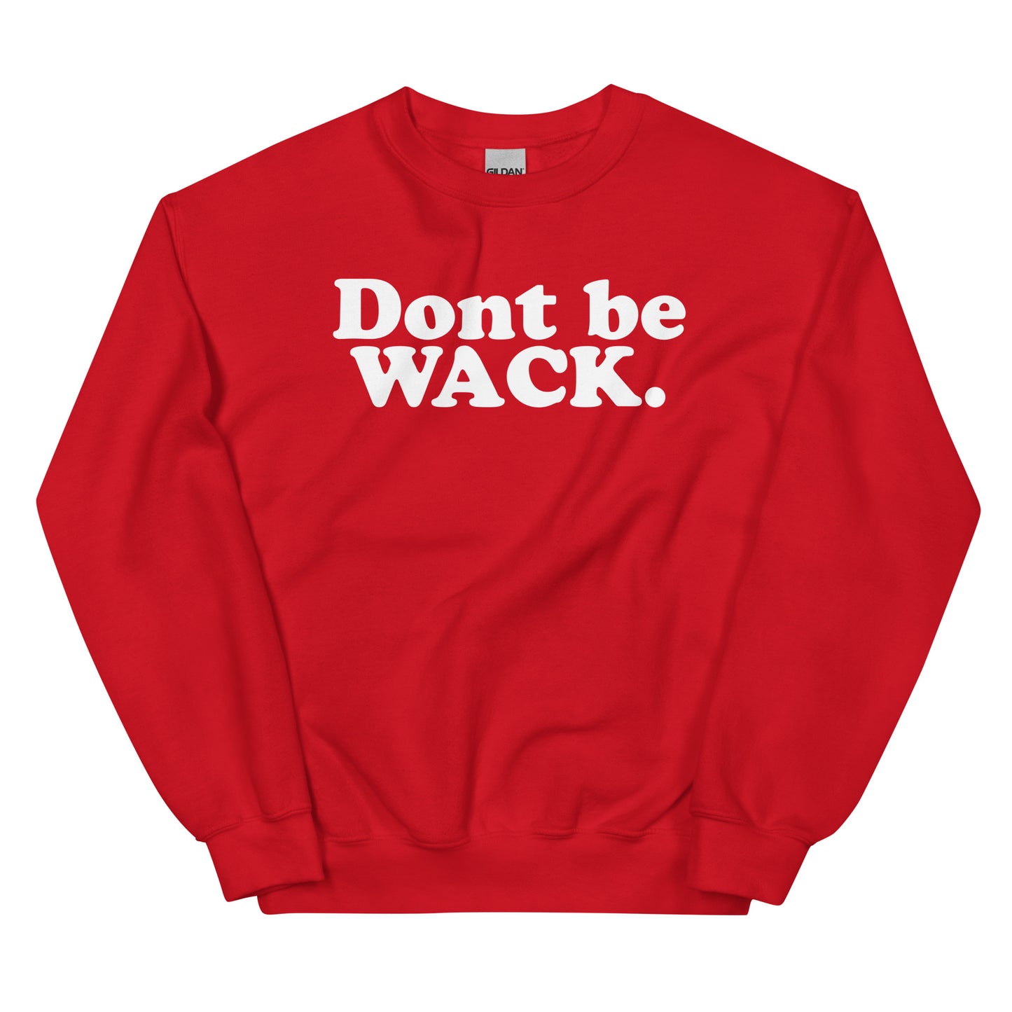 DONT BE WACK Unisex Sweatshirt