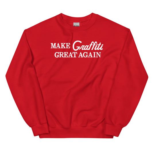 Make Graffiti Great Again Unisex Sweatshirt